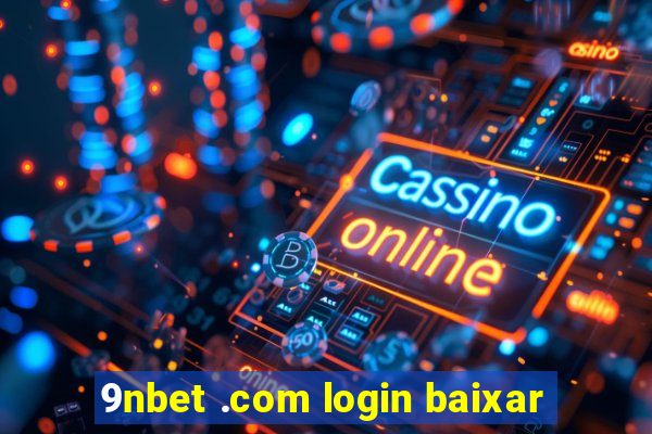 9nbet .com login baixar